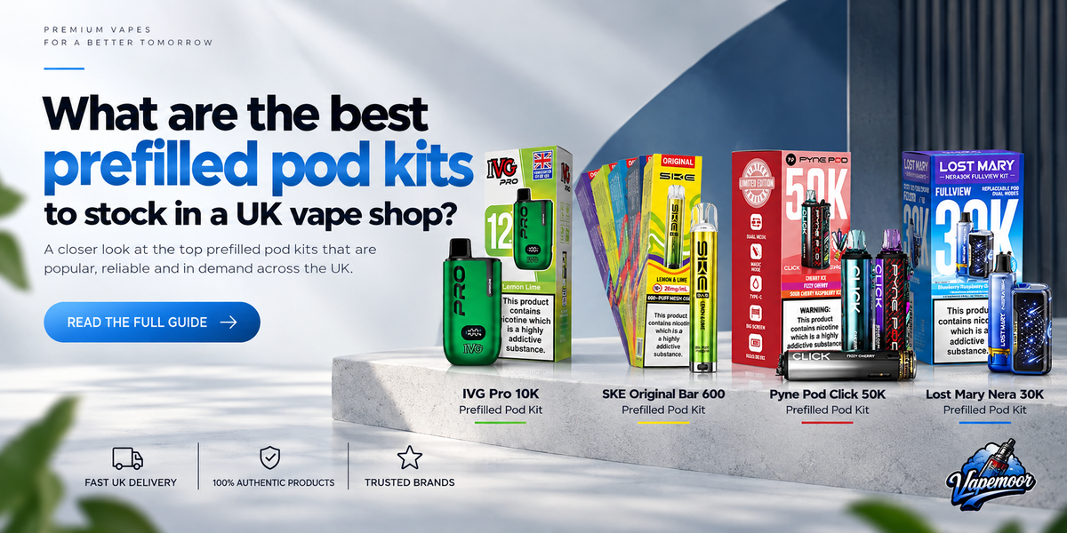 What are the best prefilled pod kits to stock in a UK vape shop?