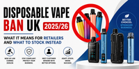 Disposable Vape Ban UK 2025/26: what it means for retailers and what to stock instead